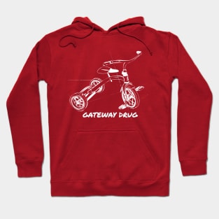 Tricycle is a Gateway Drug T-Shirt Hoodie